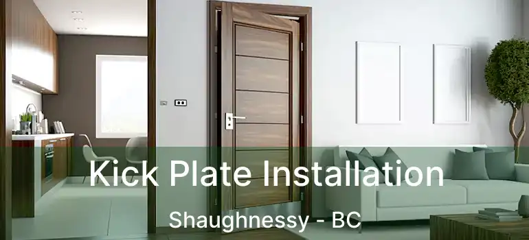  Kick Plate Installation Shaughnessy - BC