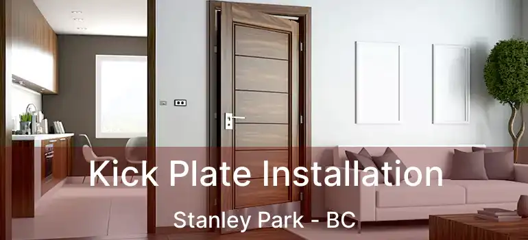  Kick Plate Installation Stanley Park - BC