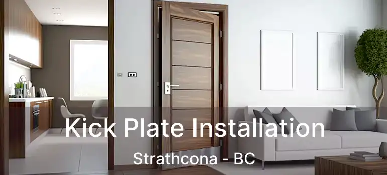  Kick Plate Installation Strathcona - BC