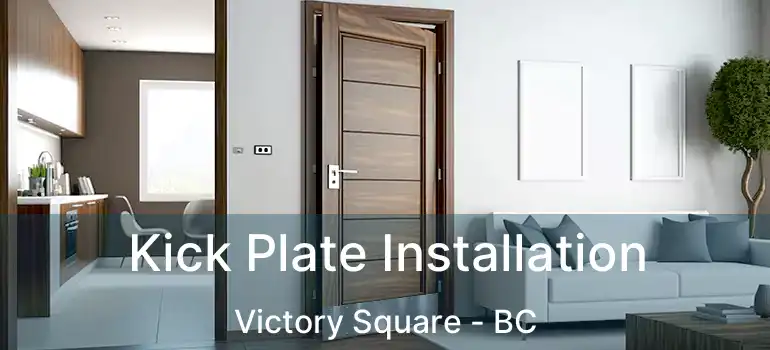  Kick Plate Installation Victory Square - BC