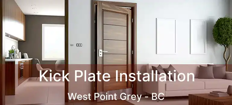  Kick Plate Installation West Point Grey - BC