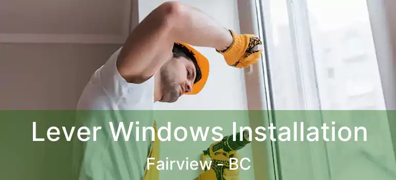  Lever Windows Installation Fairview - BC