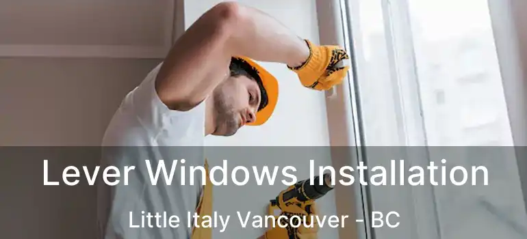  Lever Windows Installation Little Italy Vancouver - BC