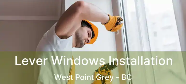  Lever Windows Installation West Point Grey - BC