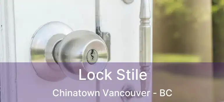  Lock Stile Chinatown Vancouver - BC