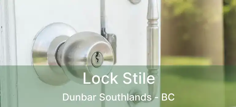 Lock Stile Dunbar Southlands - BC