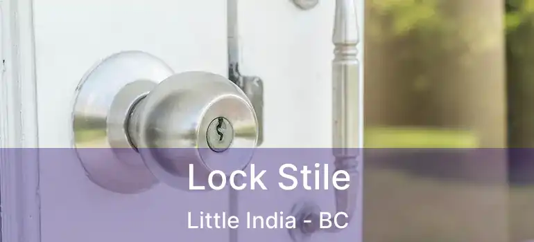  Lock Stile Little India - BC