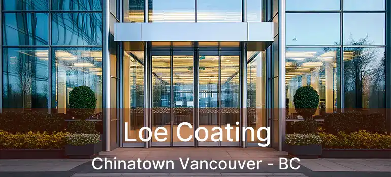  Loe Coating Chinatown Vancouver - BC
