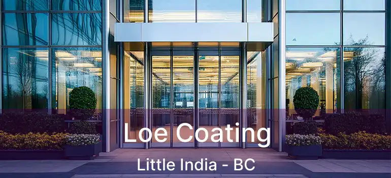  Loe Coating Little India - BC