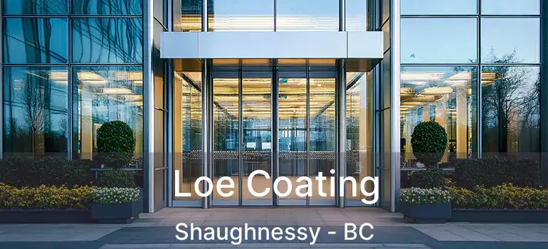  Loe Coating Shaughnessy - BC