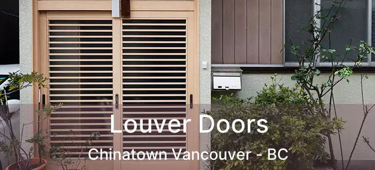  Louver Doors Chinatown Vancouver - BC