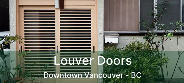  Louver Doors Downtown Vancouver - BC
