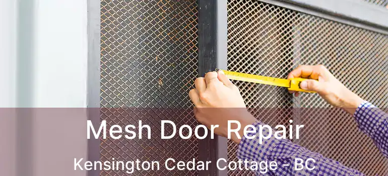  Mesh Door Repair Kensington Cedar Cottage - BC