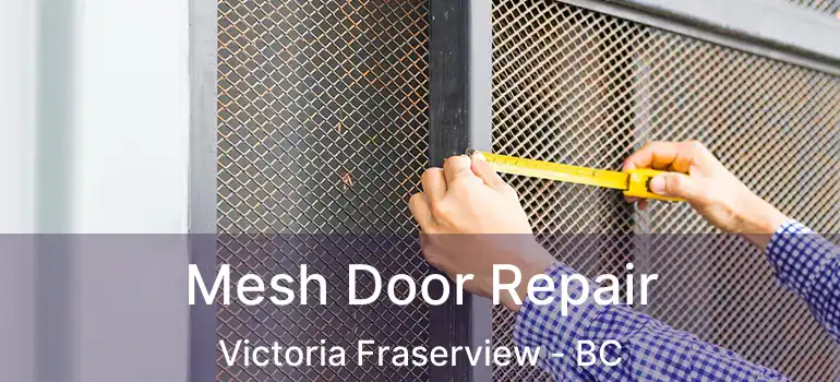  Mesh Door Repair Victoria Fraserview - BC