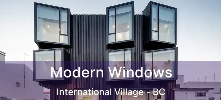  Modern Windows International Village - BC