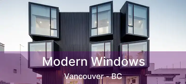  Modern Windows Vancouver - BC