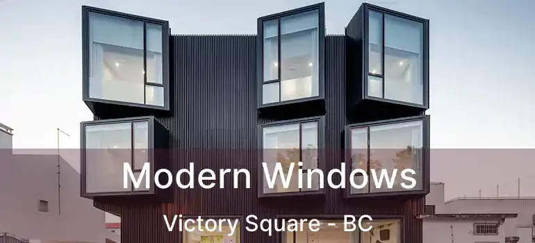  Modern Windows Victory Square - BC