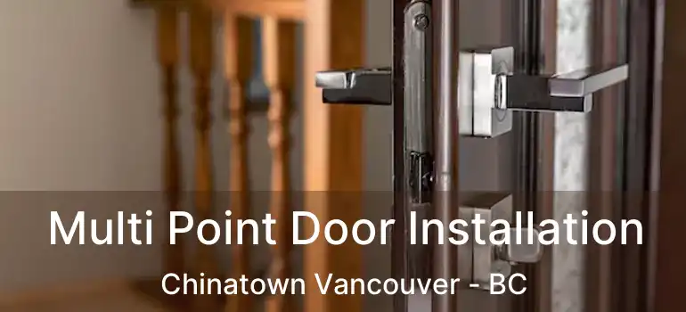  Multi Point Door Installation Chinatown Vancouver - BC