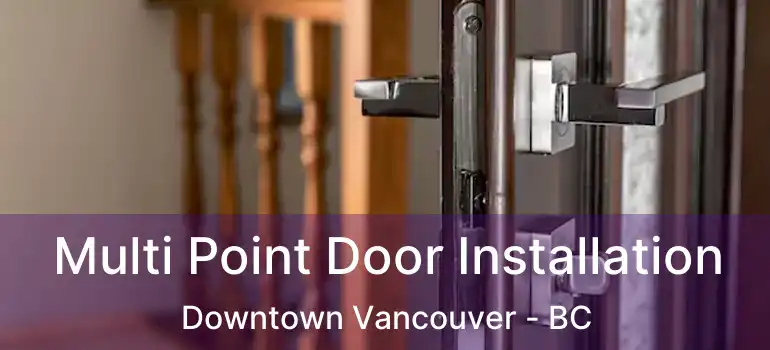 Multi Point Door Installation Downtown Vancouver - BC