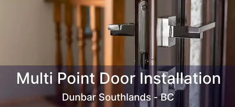  Multi Point Door Installation Dunbar Southlands - BC