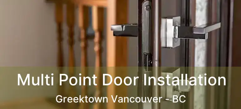  Multi Point Door Installation Greektown Vancouver - BC