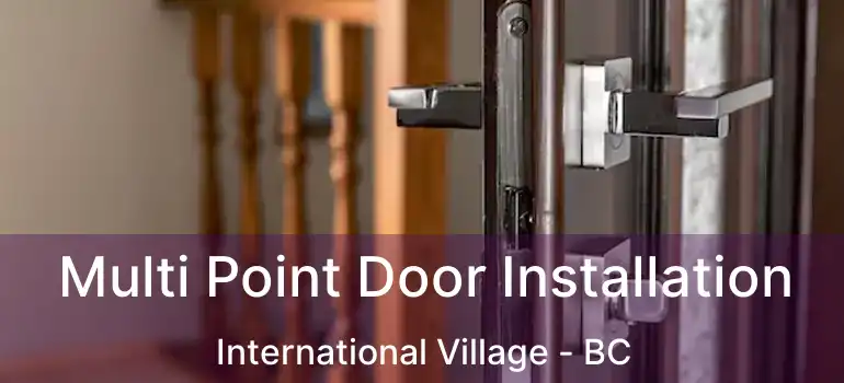  Multi Point Door Installation International Village - BC
