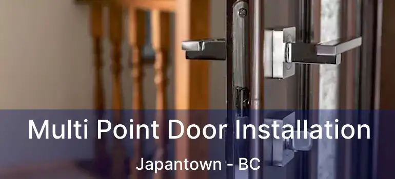  Multi Point Door Installation Japantown - BC