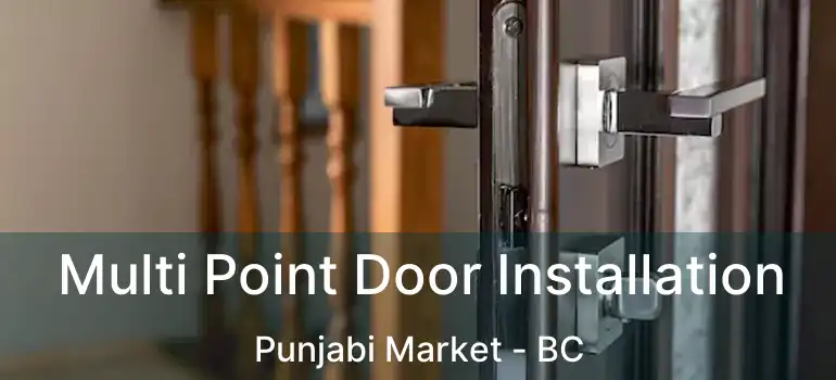  Multi Point Door Installation Punjabi Market - BC