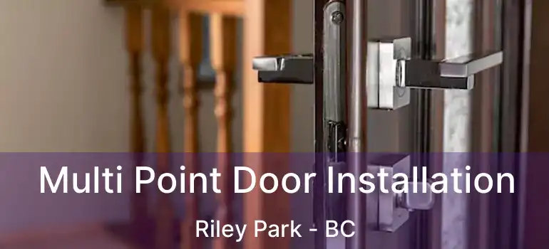  Multi Point Door Installation Riley Park - BC