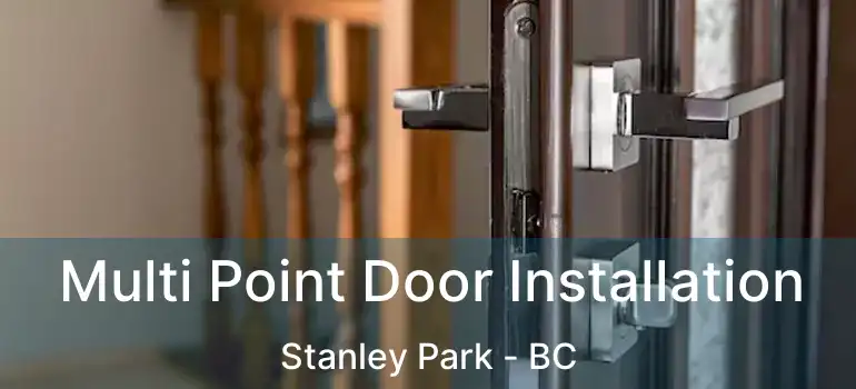  Multi Point Door Installation Stanley Park - BC