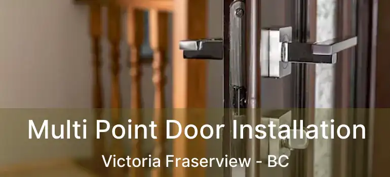  Multi Point Door Installation Victoria Fraserview - BC