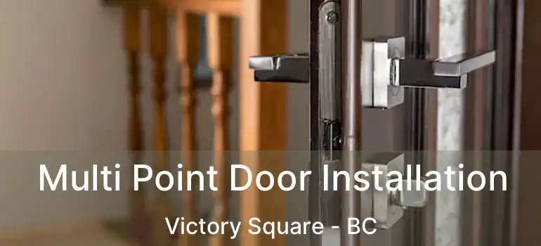  Multi Point Door Installation Victory Square - BC