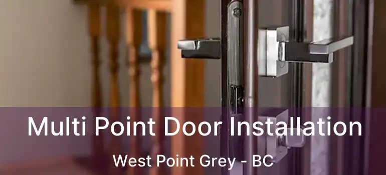  Multi Point Door Installation West Point Grey - BC