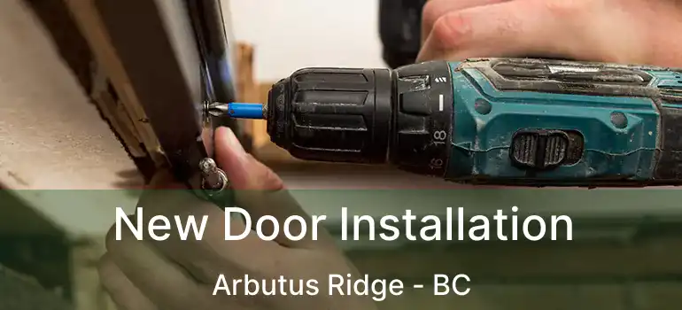  New Door Installation Arbutus Ridge - BC