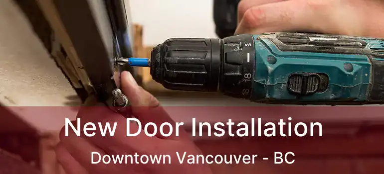  New Door Installation Downtown Vancouver - BC