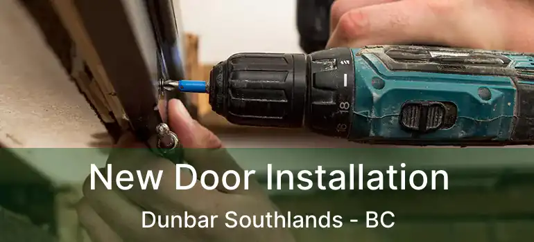  New Door Installation Dunbar Southlands - BC