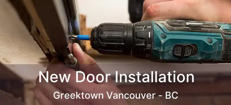  New Door Installation Greektown Vancouver - BC