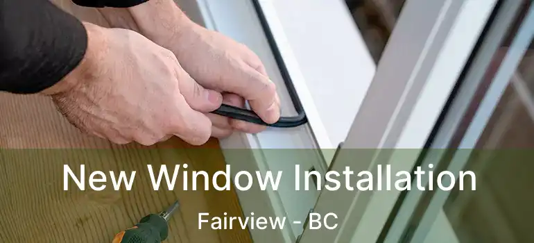  New Window Installation Fairview - BC
