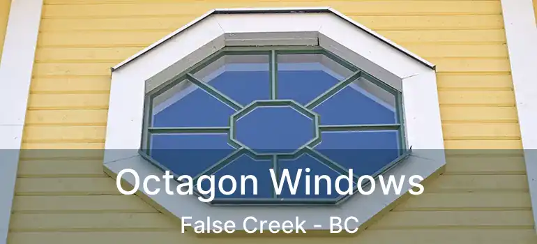  Octagon Windows False Creek - BC