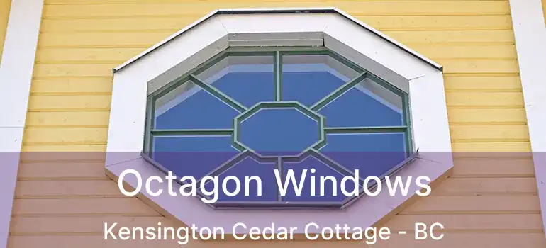 Octagon Windows Kensington Cedar Cottage - BC
