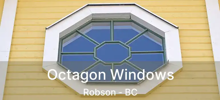  Octagon Windows Robson - BC