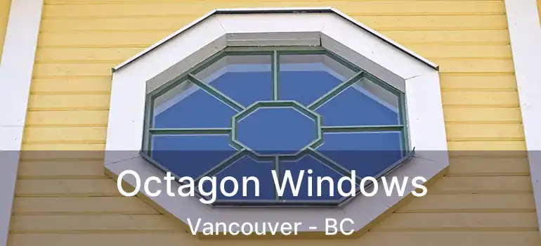  Octagon Windows Vancouver - BC