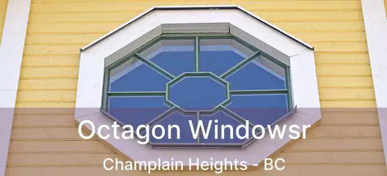  Octagon Windowsr Champlain Heights - BC