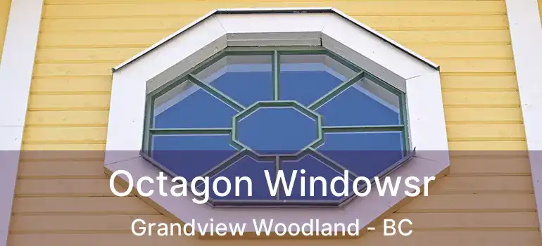  Octagon Windowsr Grandview Woodland - BC