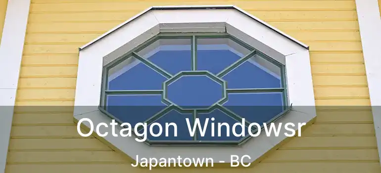  Octagon Windowsr Japantown - BC
