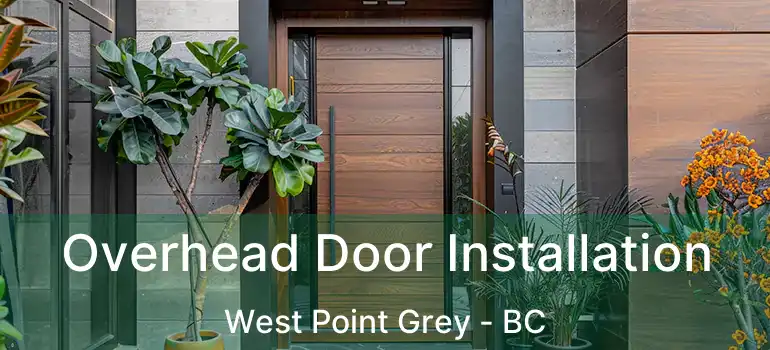 Overhead Door Installation West Point Grey - BC