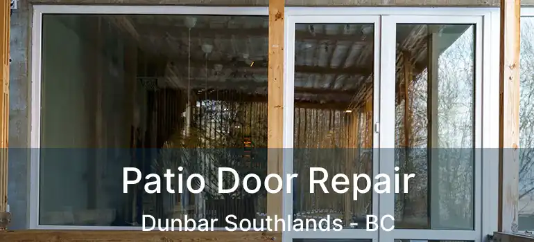  Patio Door Repair Dunbar Southlands - BC