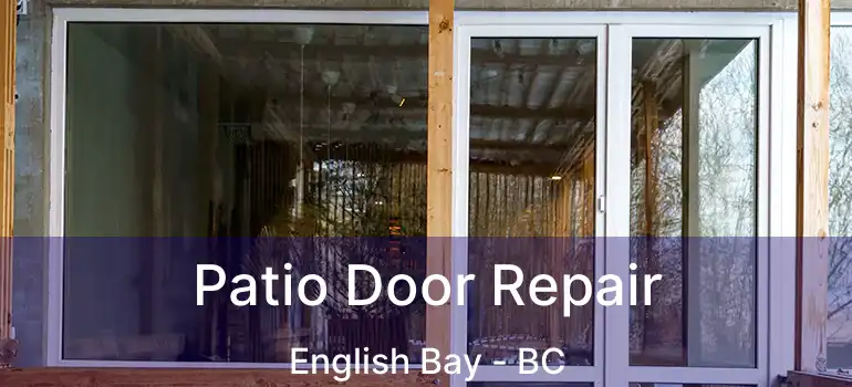  Patio Door Repair English Bay - BC