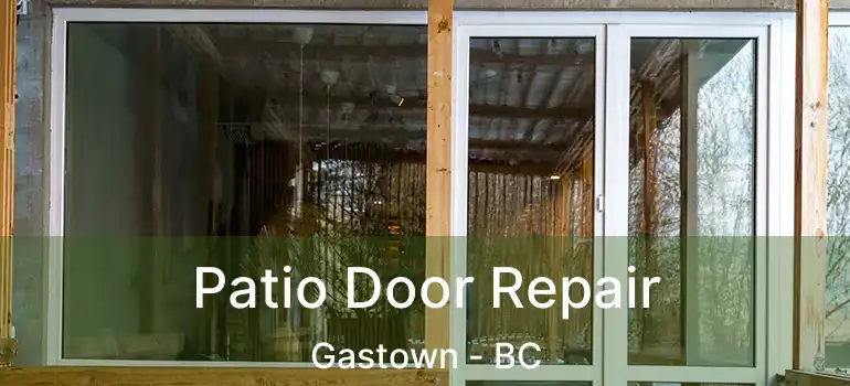  Patio Door Repair Gastown - BC