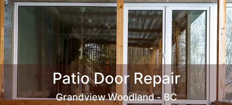  Patio Door Repair Grandview Woodland - BC